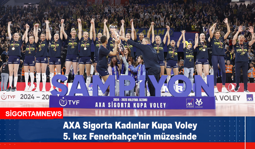 AXA Sigorta Kadınlar Kupa Voley 5. kez Fenerbahçe’nin müzesinde