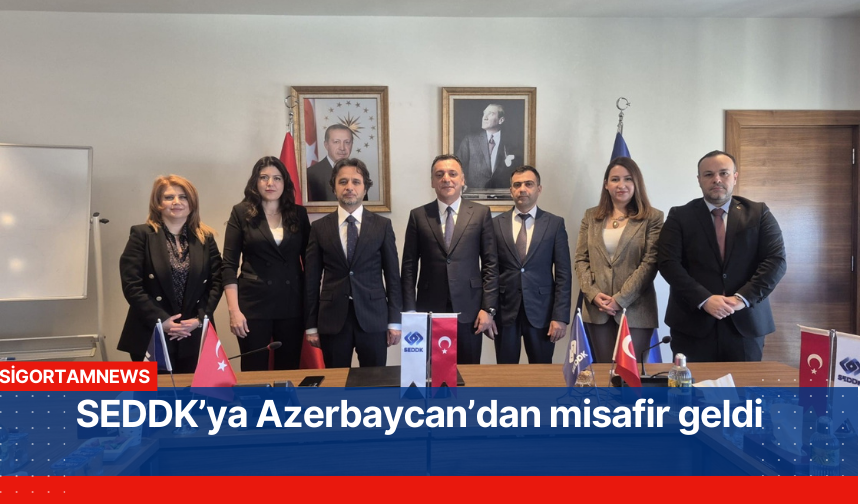 SEDDK’ya Azerbaycan’dan misafir geldi