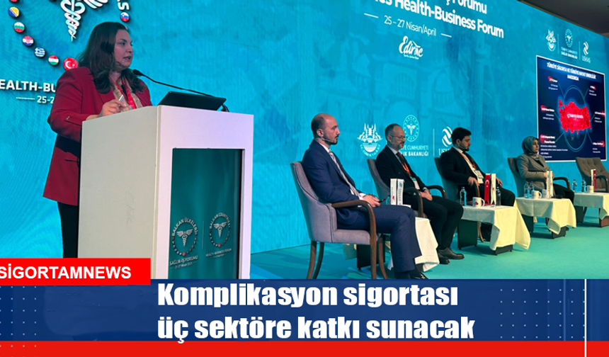 Komplikasyon sigortası üç sektöre katkı sunacak