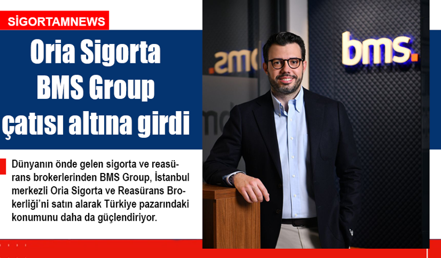 Oria Sigorta BMS Group çatısı altına girdi