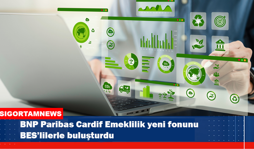 BNP Paribas Cardif Emeklilik’in yeni fonu BES’lilerle buluştu