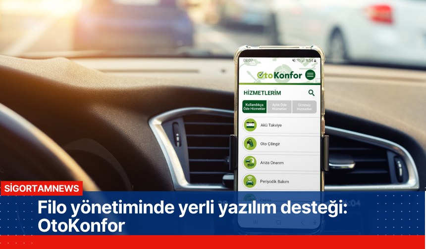 Filo yönetiminde yerli yazılım desteği: OtoKonfor