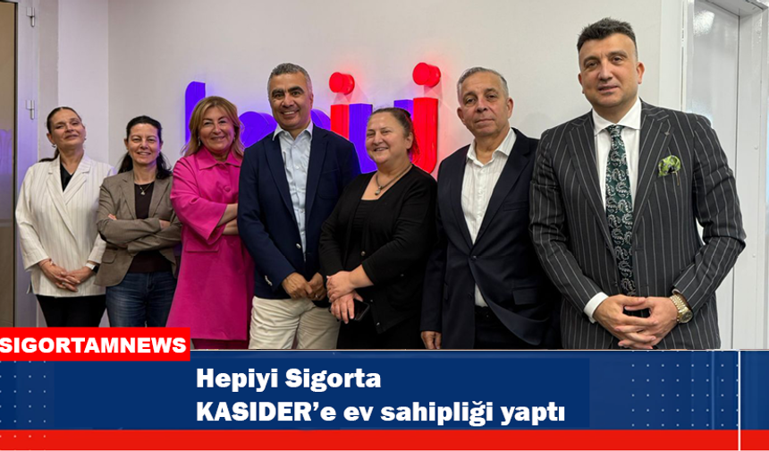 Hepiyi Sigorta KASIDER’e ev sahipliği yaptı