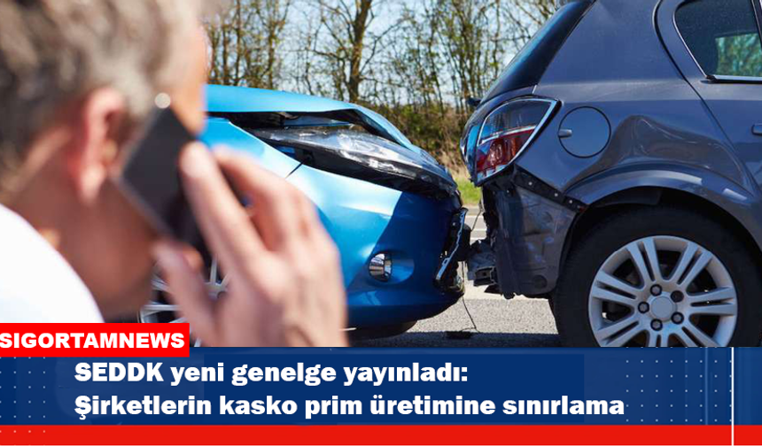 Şirketlerin kasko prim üretimine özsermaye sınırı