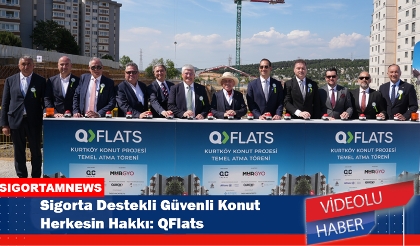 Sigorta Destekli Güvenli Konut Herkesin Hakkı: QFlats