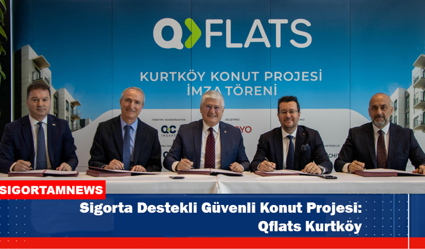 Sigorta Destekli Güvenli Konut Projesi: Qflats Kurtköy
