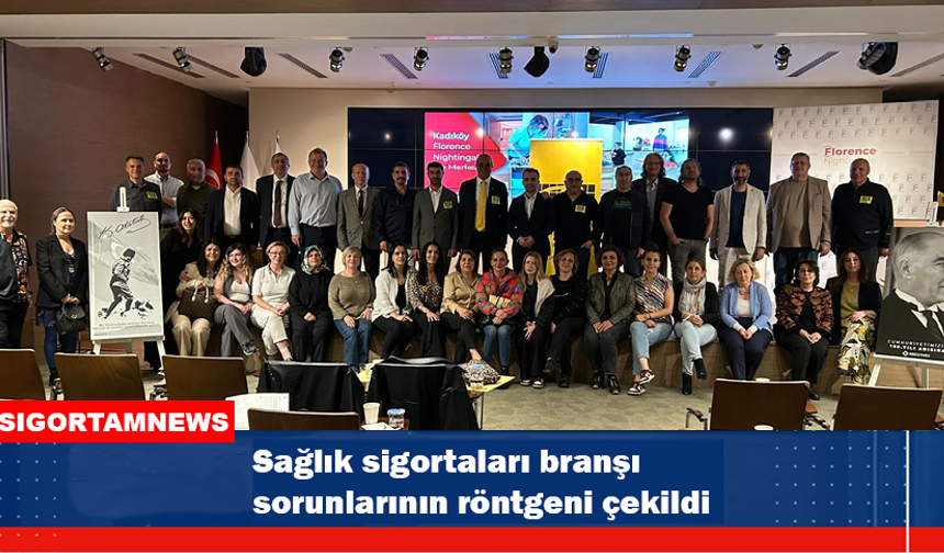 Sağlık sigortaları branşı sorunlarının röntgeni çekildi