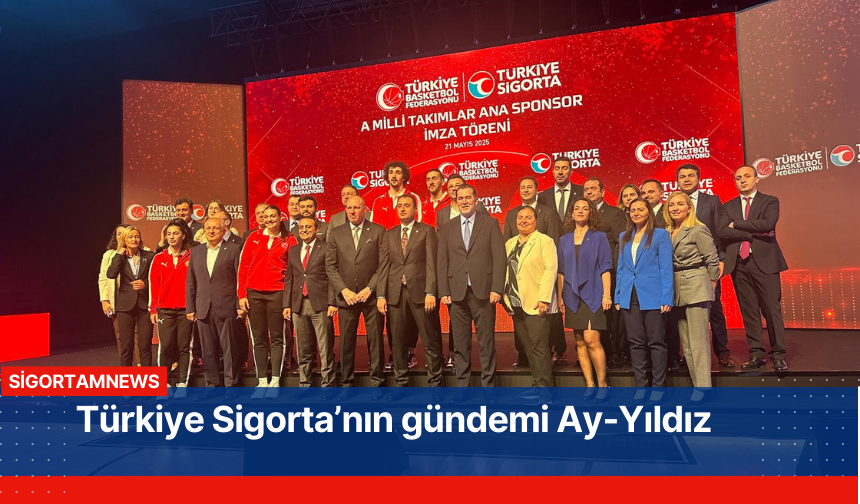 Türkiye Sigorta’nın gündemi Ay-Yıldız