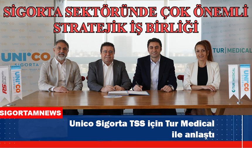 Unico Sigorta TSS için Tur Medical ile anlaştı