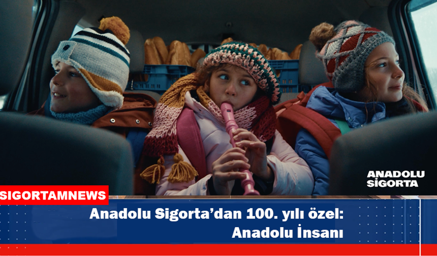 Anadolu Sigorta'dan 100. yılı özel: Anadolu İnsanı
