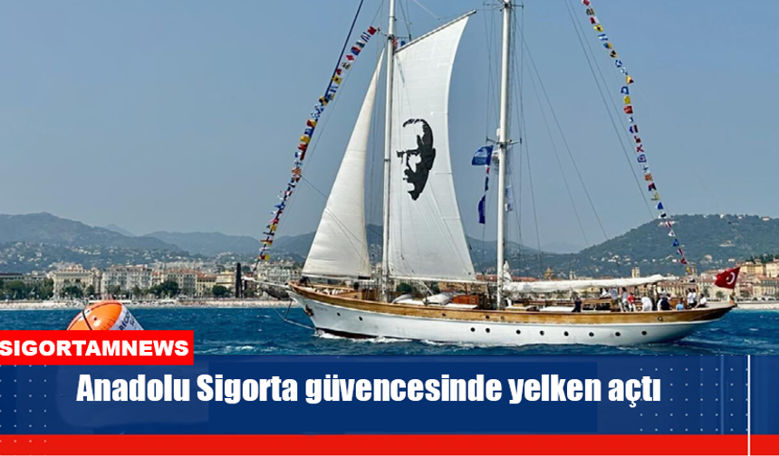 Anadolu Sigorta Güvencesiyle Yelken Açtı