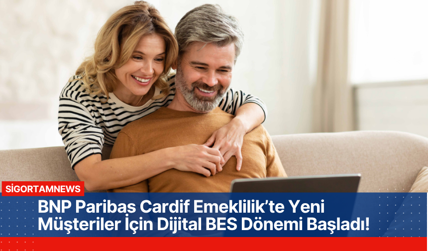 BNP Paribas Cardif Emeklilik’te Yeni Müşteriler İçin Dijital BES Dönemi Başladı!