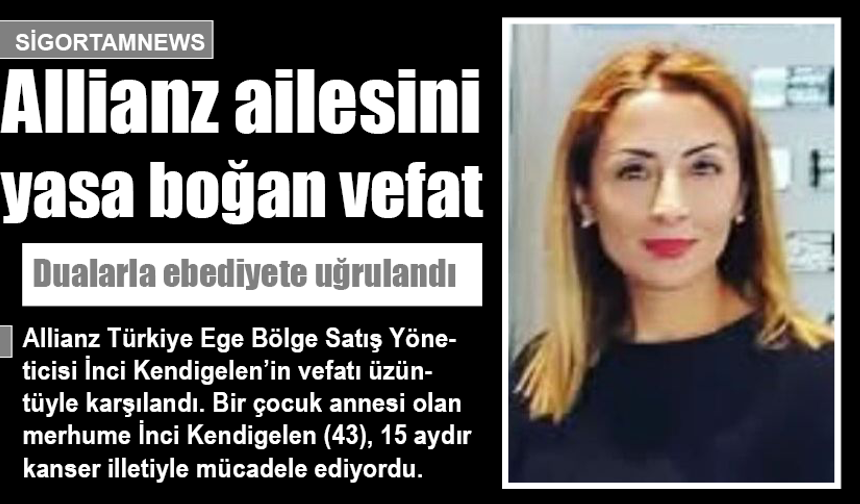 Allianz Türkiye ailesini yasa boğan vefat