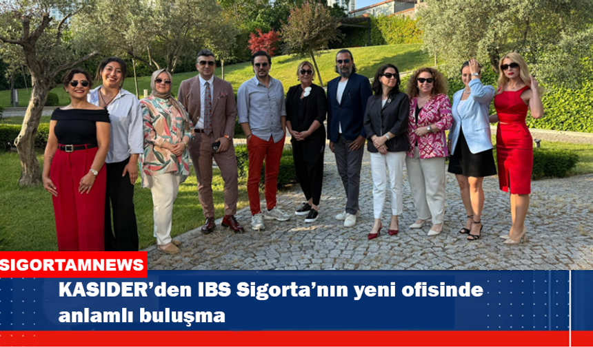 KASIDER’den IBS Sigorta’nın yeni ofisinde anlamlı buluşma