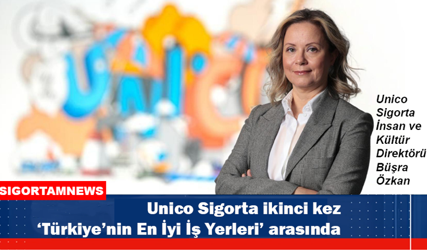 Unico Sigorta ikinci kez 'Türkiye’nin En İyi İş Yerleri' arasında