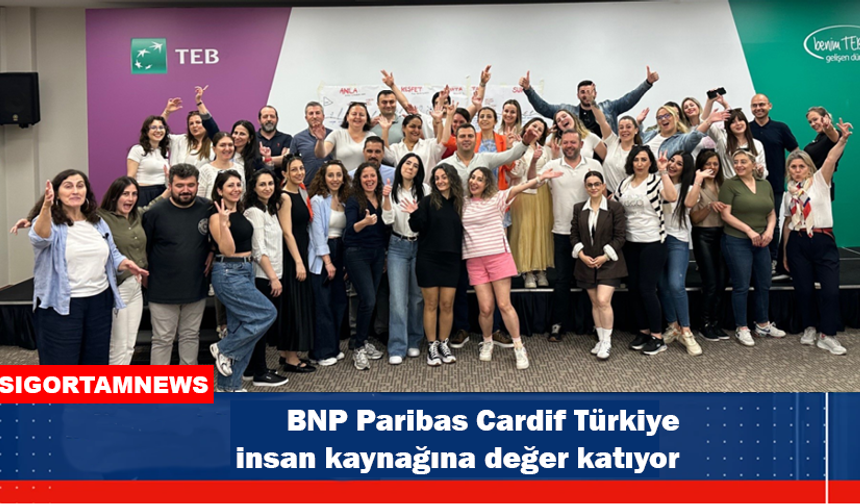 BNP Paribas Cardif Türkiye insan kaynağına değer katıyor
