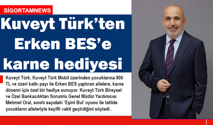 Kuveyt Türk’ten Erken BES’e karne hediyesi