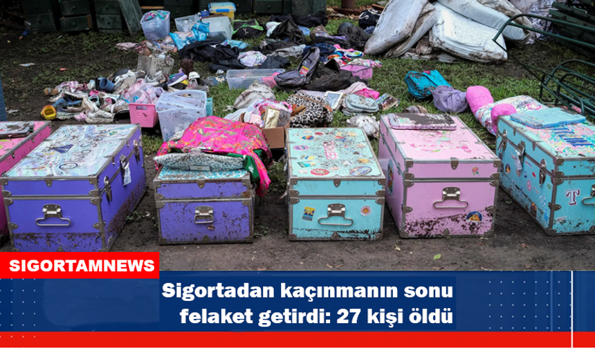 Sigortadan kaçınmanın sonu felaket getirdi: 27 kişi öldü!