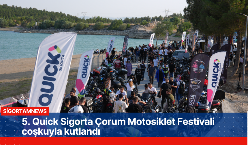 5. Quick Sigorta Çorum Motosiklet Festivali coşkuyla kutlandı
