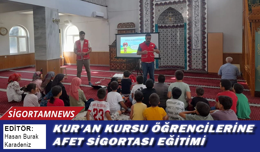 Kur'an kursu öğrencilerine afet sigortası eğitimi