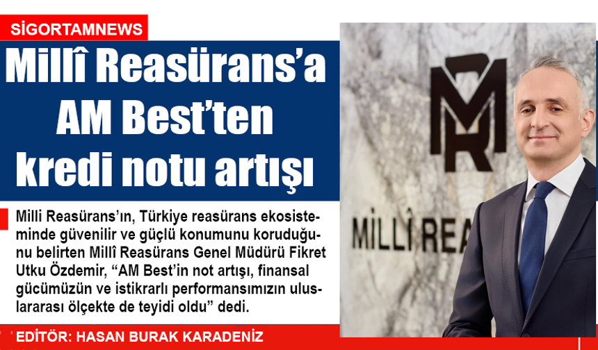 Millî Reasürans’a AM Best’ten kredi notu artışı
