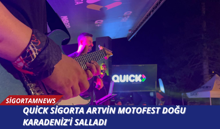 Quick Sigorta Artvin Motofest Doğu Karadeniz’i salladı