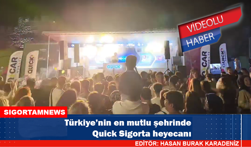 Türkiye’nin en mutlu şehrinde Quick Sigorta heyecanı