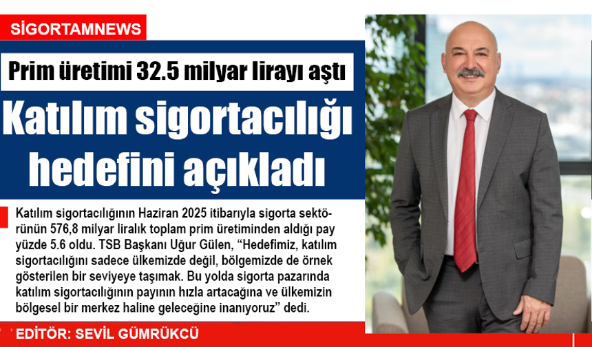 Katılım sigortacılığı prim üretimi 32.5 milyar lirayı aştı