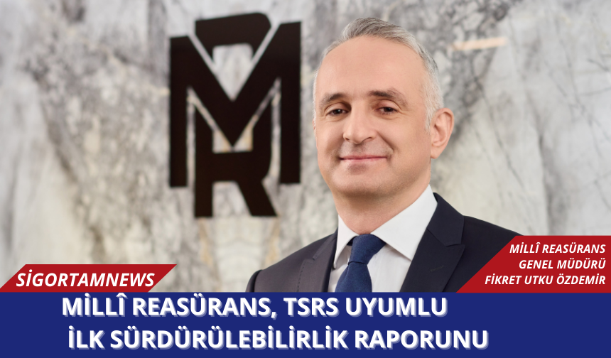 Millî Reasürans, TSRS uyumlu   ilk sürdürülebilirlik raporunu yayımladı