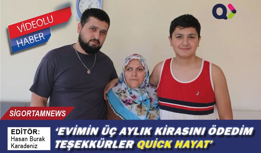 ‘Evimin üç aylık kirasını ödedim Teşekkürler Quick Hayat’