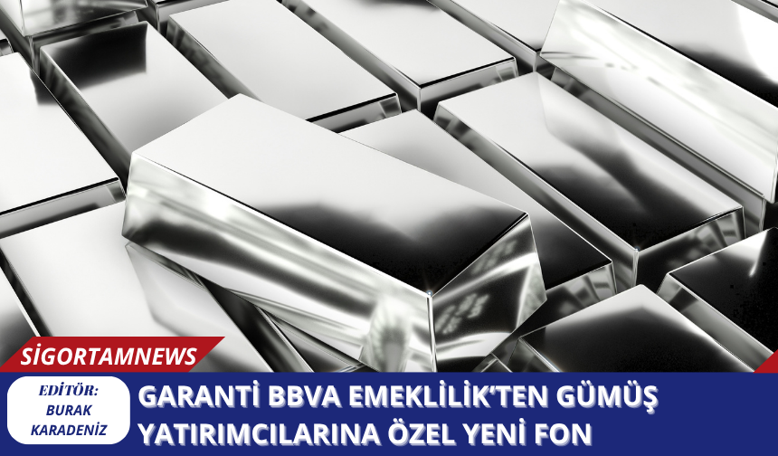 Garanti BBVA Emeklilik’ten Gümüş Yatırımcılarına Özel Yeni Fon