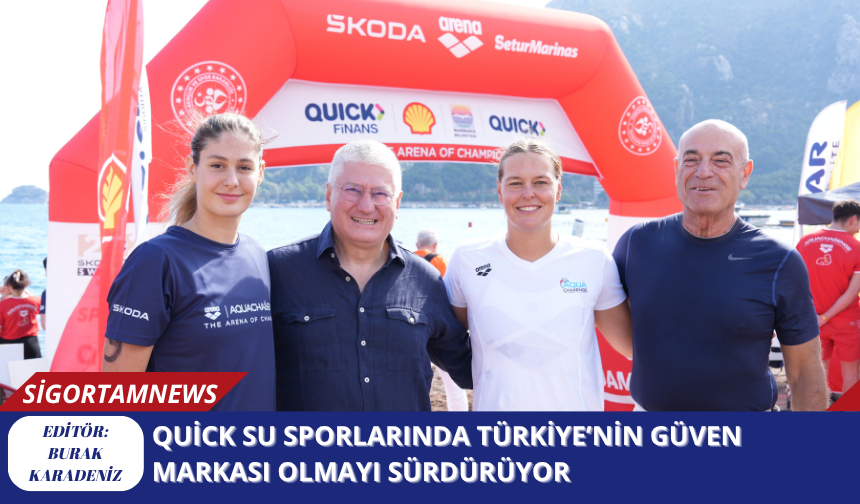 Quick su sporlarında Türkiye’nin güven markası olmayı sürdürüyor
