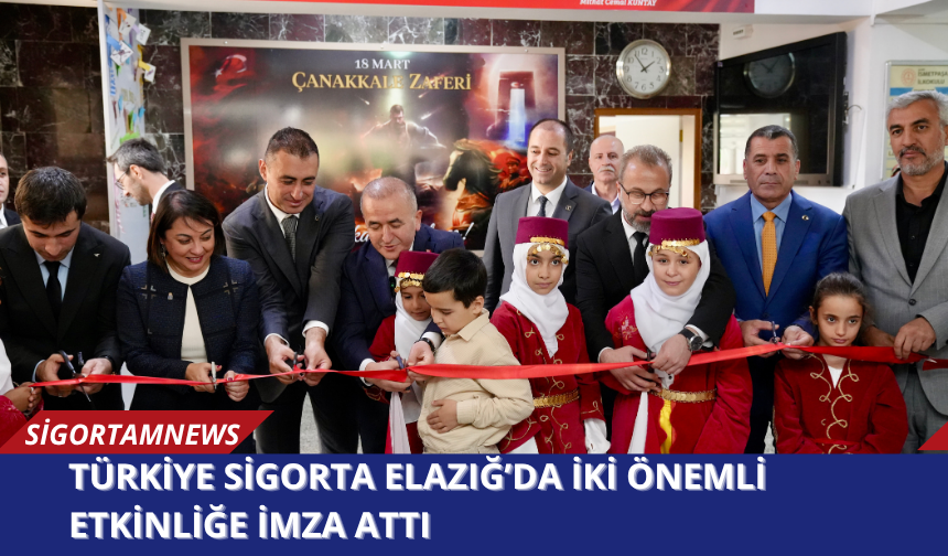 Türkiye Sigorta Elazığ’da İki Önemli Etkinliğe İmza Attı