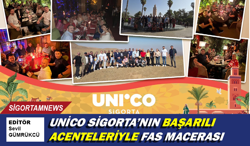 Unico Sigorta’nın başarılı acenteleriyle Fas macerası