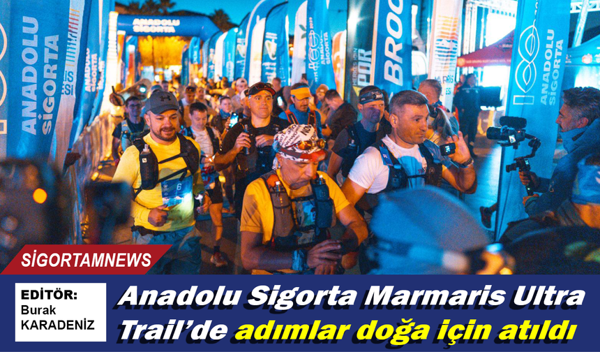 Anadolu Sigorta Marmaris Ultra Trail’de adımlar doğa için atıldı