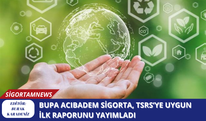 Bupa Acıbadem Sigorta, TSRS’ye uygun ilk raporunu yayımladı