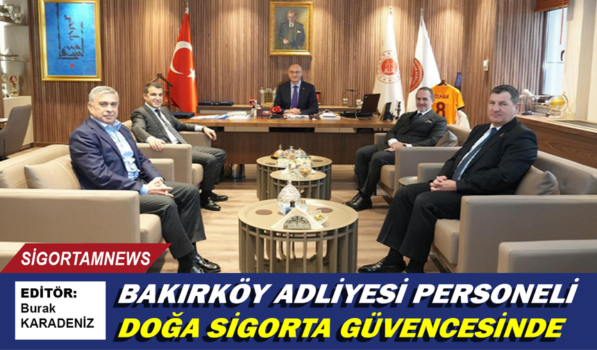 Bakırköy Adliyesi personeli Doğa Sigorta güvencesinde