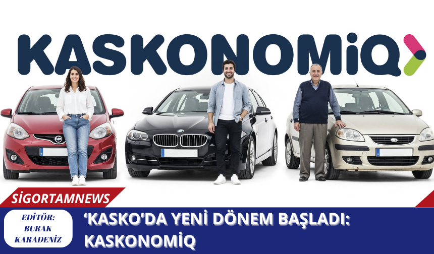 ‘Kasko’da yeni dönem başladı: KASKONOMİQ