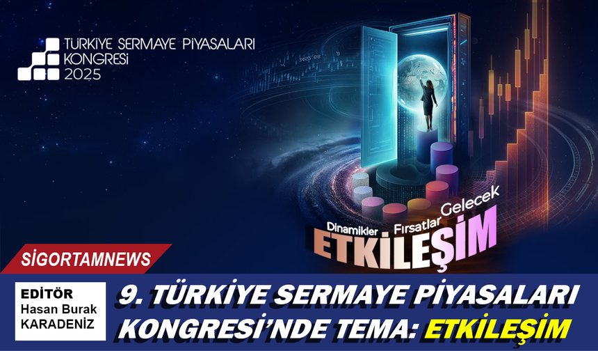 9. Türkiye Sermaye Piyasaları Kongresi’nde tema: Etkileşim