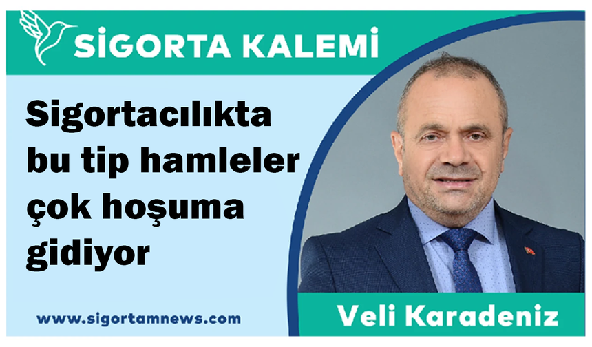 Sigortacılıkta bu tip hamleler çok hoşuma gidiyor