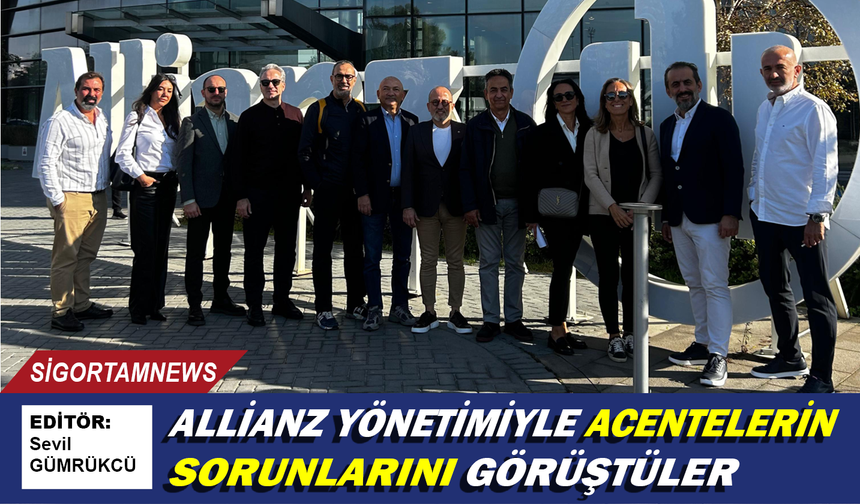 Allianz yönetimiyle acentelerin sorunlarını görüştüler