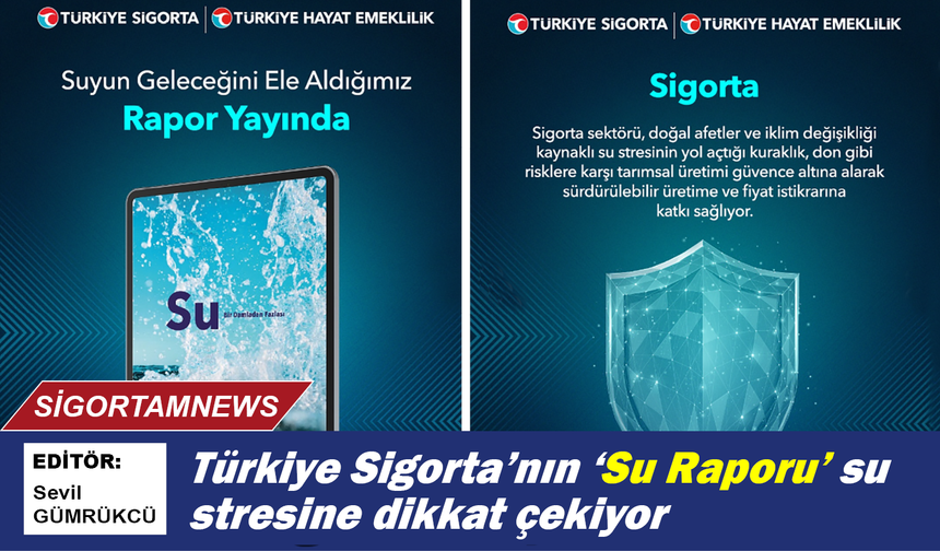 Türkiye Sigorta’nın ‘Su Raporu’ su stresine dikkat çekiyor