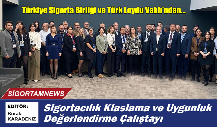 Sigortacılık Klaslama ve Uygunluk Değerlendirme Çalıştayı