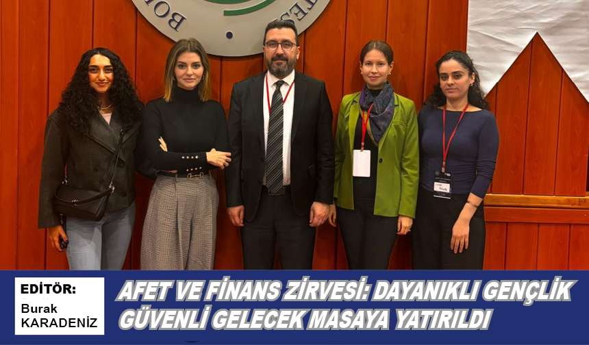 ‘Afet ve Finans Zirvesi: Dayanıklı Gençlik, Güvenli Gelecek’ masaya yatırıldı