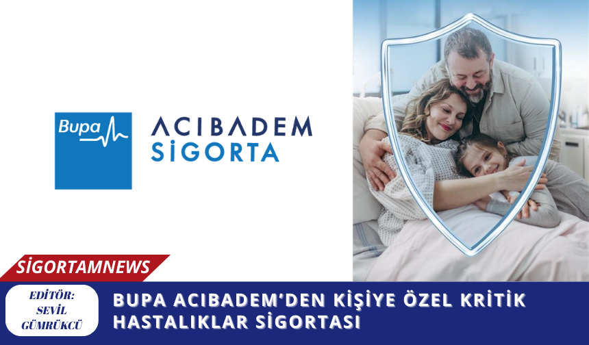 Bupa Acıbadem’den Kişiye Özel Kritik Hastalıklar Sigortası