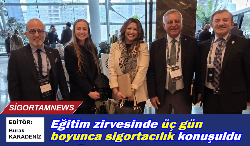 Eğitim zirvesinde üç gün boyunca sigortacılık konuşuldu
