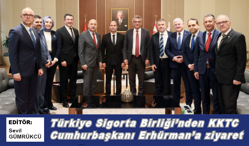 Türkiye Sigorta Birliği’nden KKTC Cumhurbaşkanı Erhürman’a ziyaret