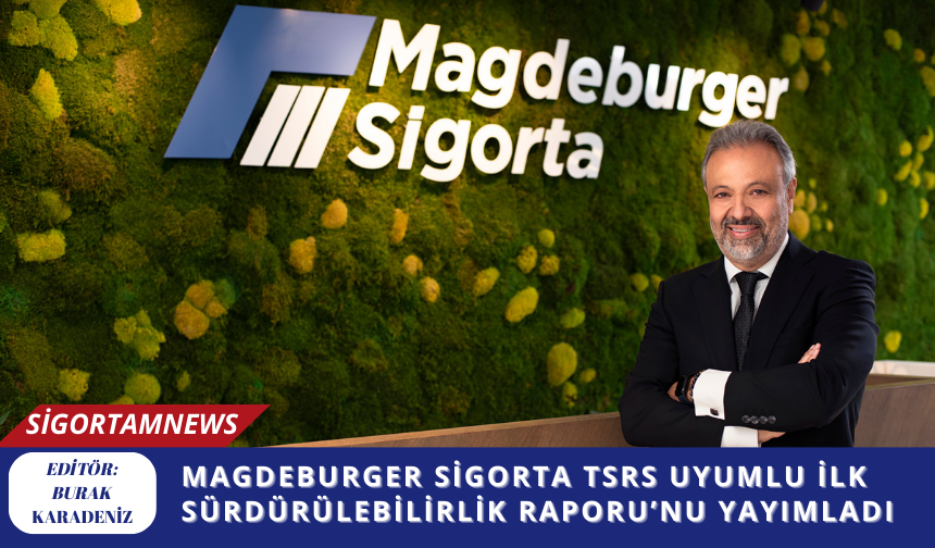 Magdeburger Sigorta TSRS Uyumlu İlk Sürdürülebilirlik Raporu’nu Yayımladı