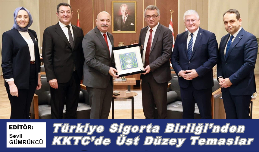 Türkiye Sigorta Birliği’nden KKTC’de Üst Düzey Temaslar