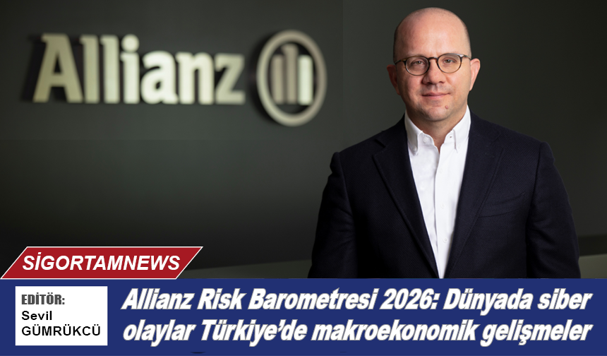 Allianz Risk Barometresi 2026: Dünyada siber olaylar Türkiye’de makroekonomik gelişmeler